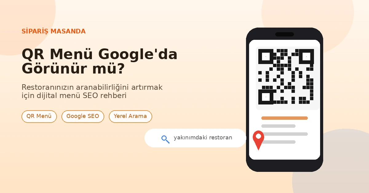 QR Menü Google'da Görünür mü? Restoranınızın Aranabilirliğini Artırma